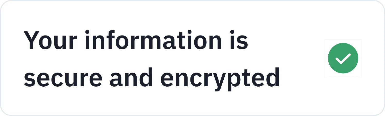 Your information is secure and encrypted